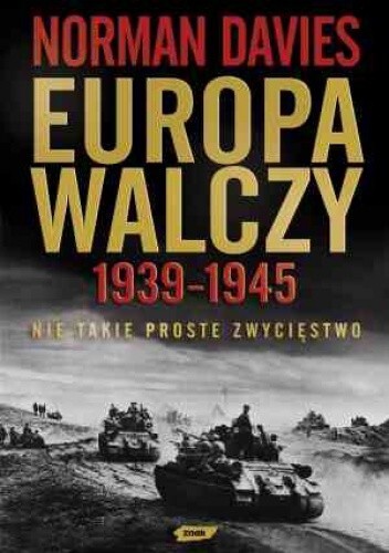 Europa walczy 1939-1945. Nie takie proste zwycięstwo